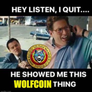 HEY LISTEN, I QUIT - WOLFCOIN